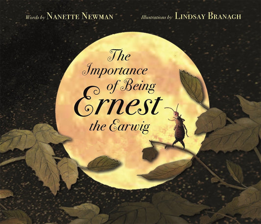 The Importance of Being Ernest the Earwig by Nanette Newman