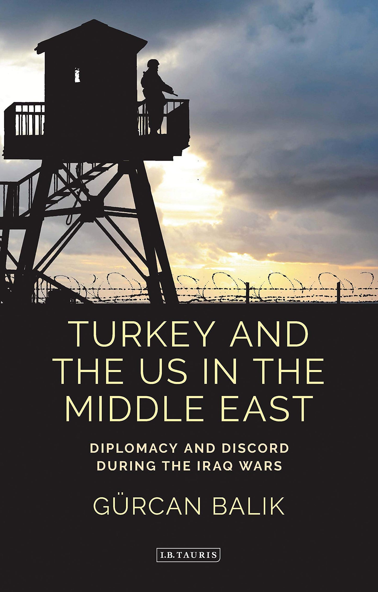 Turkey and the US in the Middle East: Diplomacy and Discord during the Iraq Wars (Contemporary Turkey) by Gürcan Balik