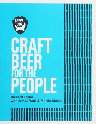 Brewdog: Craft Beer for the People by James Watt, Martin Dickie
