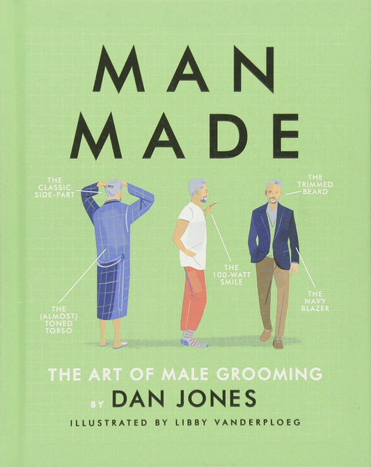 Man Made: The Art of Male Grooming by Dan Jones