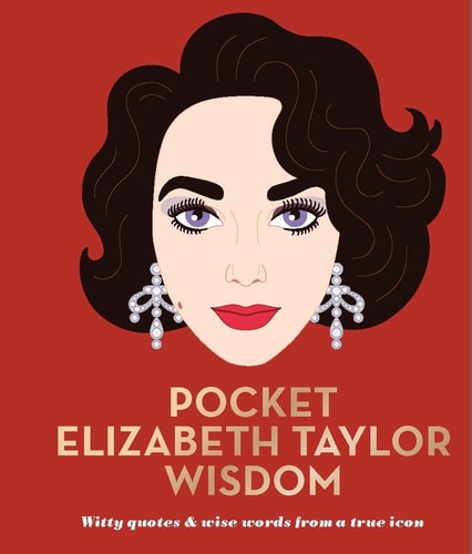 Pocket Elizabeth Taylor Wisdom: Witty and Wise Words from a True Icon by Hardie Grant