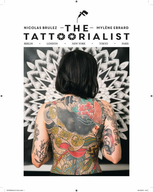 The Tattoorialist: Berlin, London, New York, Tokyo, Paris by Nicolas Brulez, Mylene Ebrard