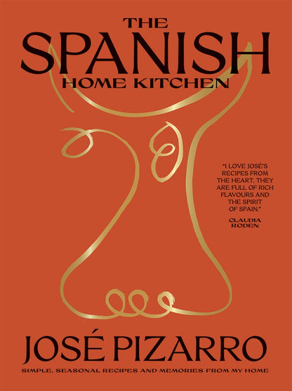 The Spanish Home Kitchen: Simple, Seasonal Recipes and Memories from My Home by Jose Pizarro