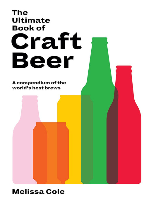 The Ultimate Book of Craft Beer: A Compendium of the World's Best Brews by Melissa Cole