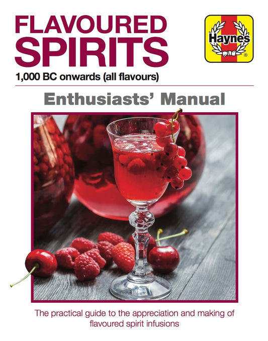 Flavoured Spirits: 1,000 BC onwards (all flavours) (Enthusiasts' Manual) by Tim Hampson