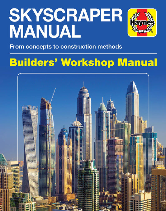 Skyscraper Manual: From concepts to construction methods (Builders' Workshop Manual) by Alexandra Wynne, Dave Parker