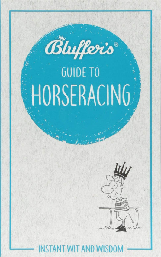 Bluffer's Guide To Horseracing: Instant Wit and Wisdom by David Ashforth