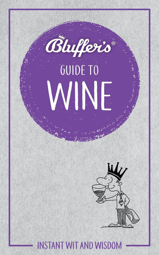 Bluffer's Guide To Wine: Instant Wit and Wisdom (Bluffer's Guides) by Jonathan Goodall, Harry Eyres