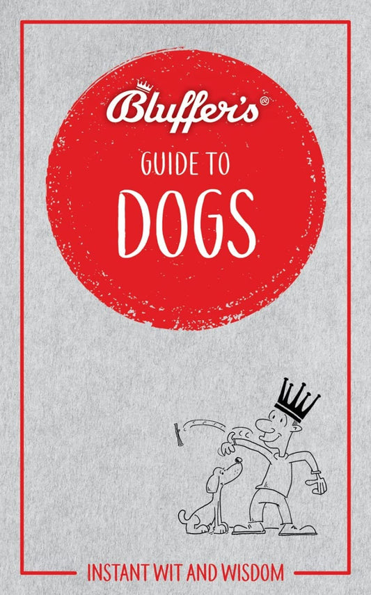 Bluffer's Guide To Dogs: Instant Wit and Wisdom (Bluffer's Guides) by Simon Whaley
