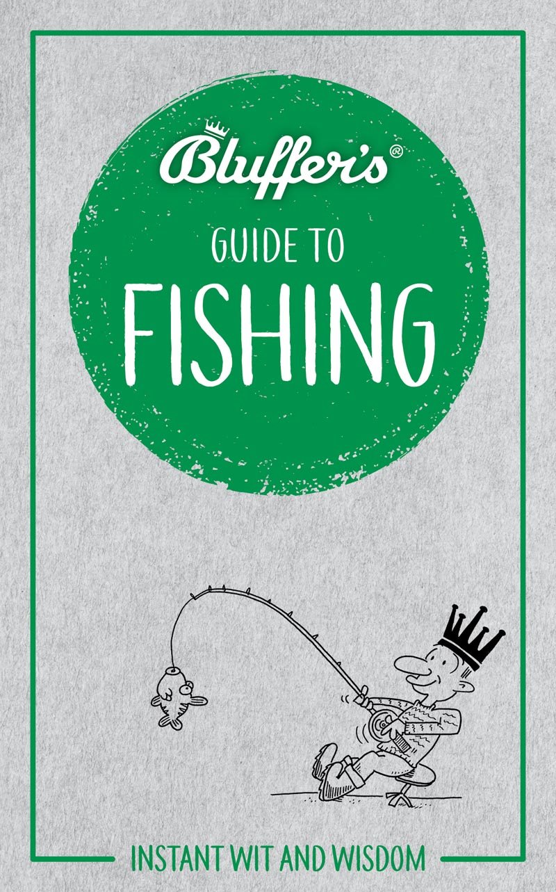 Bluffer's Guide To Fishing: Instant Wit and Wisdom (Bluffer's Guides) by Rob Beattie