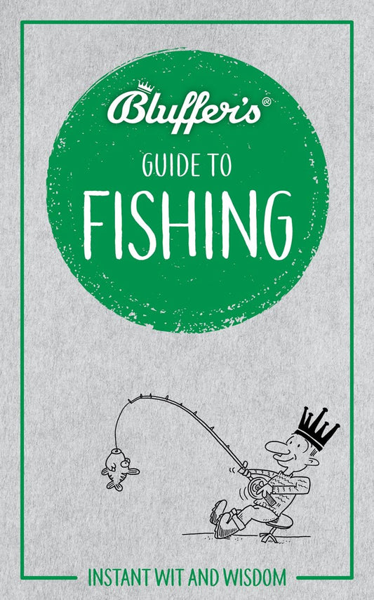 Bluffer's Guide To Fishing: Instant Wit and Wisdom (Bluffer's Guides) by Rob Beattie