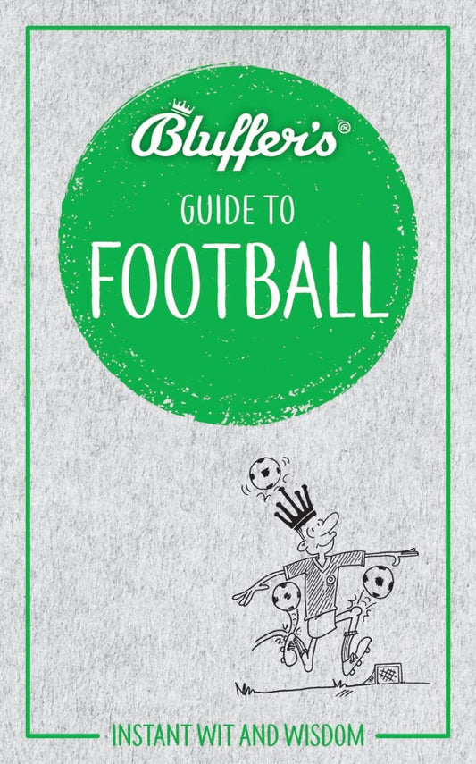 Bluffer's Guide to Football: Instant Wit and Wisdom (Bluffer's Guides) by Mark Mason