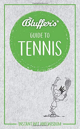 Bluffer's Guide to Tennis: Instant Wit and Wisdom (Bluffer's Guides) by Dave Whitehead