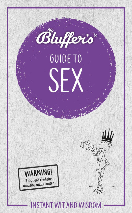 Bluffer's Guide to Sex: Instant Wit and Wisdom (Bluffer's Guides) by Rebecca Newman, Sarah Brewer
