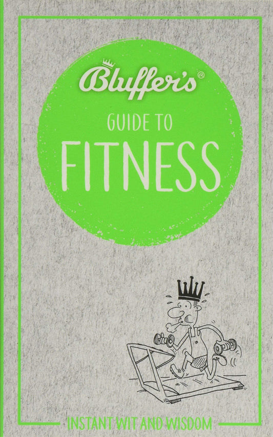 Bluffer's Guide to Fitness: Instant Wit and Wisdom (Bluffer's Guides) by Chris Carra