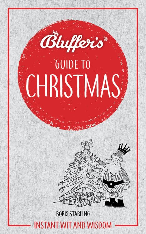 Bluffer's Guide to Christmas: Instant Wit and Wisdom (Bluffer's Guides) by Boris Starling