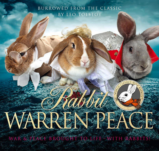 Rabbit Warren Peace: Burrowed from the Classics by Leo Tolstoy