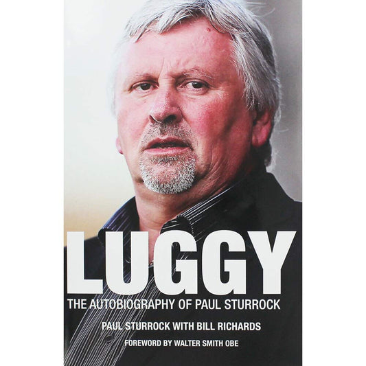 Luggy: The Autobiography of Paul Sturrock by Bill Richards