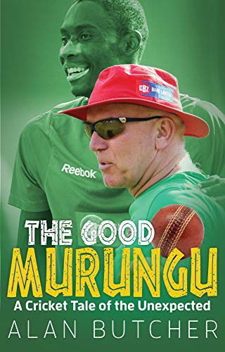 The Good Murungu?: A Cricket Tale of the Unexpected by Alan Butcher