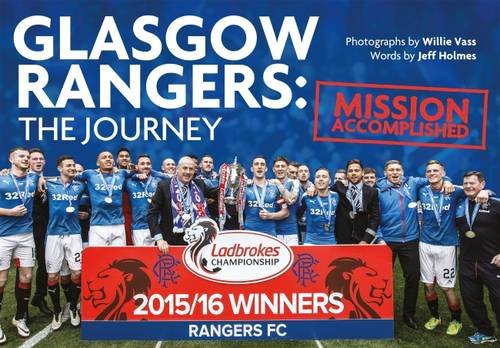 Glasgow Rangers: The Journey: Mission Accomplished by Willie Vass