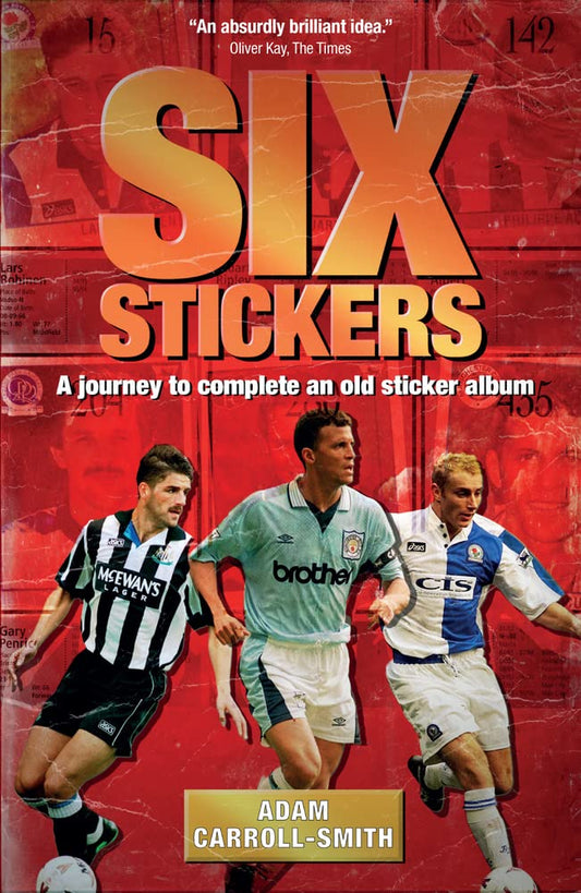 Six Stickers: A Journey to Complete an Old Sticker Album by Adam Carroll-Smith