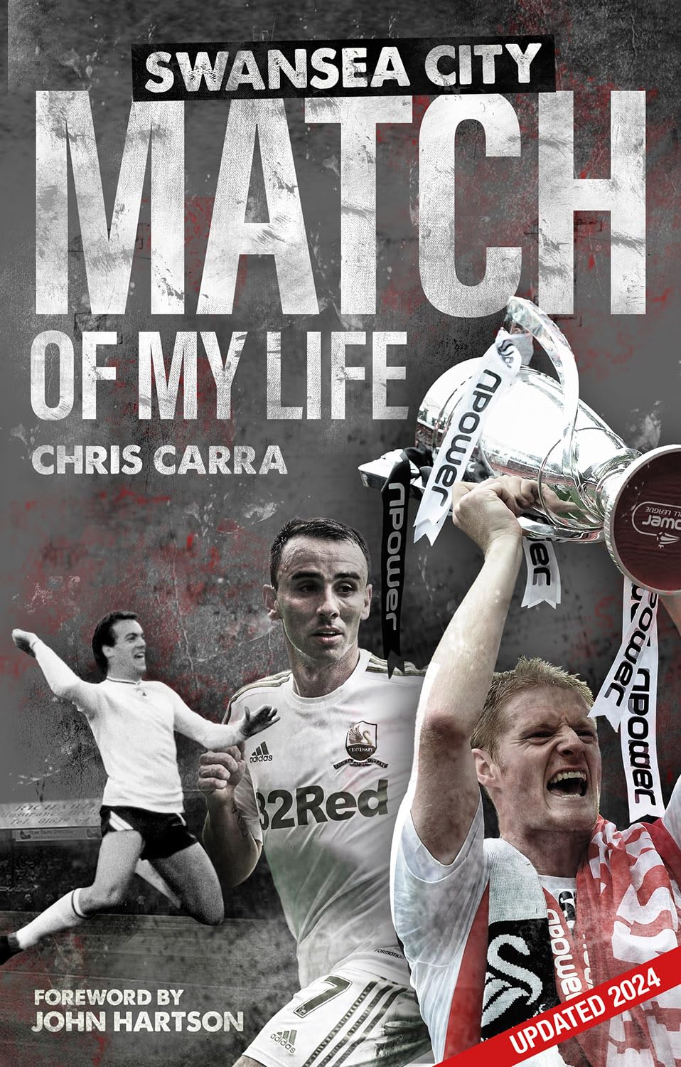 Swansea City Match of My Life: Swans Legends Relive Their Greatest Games by Chris Carra