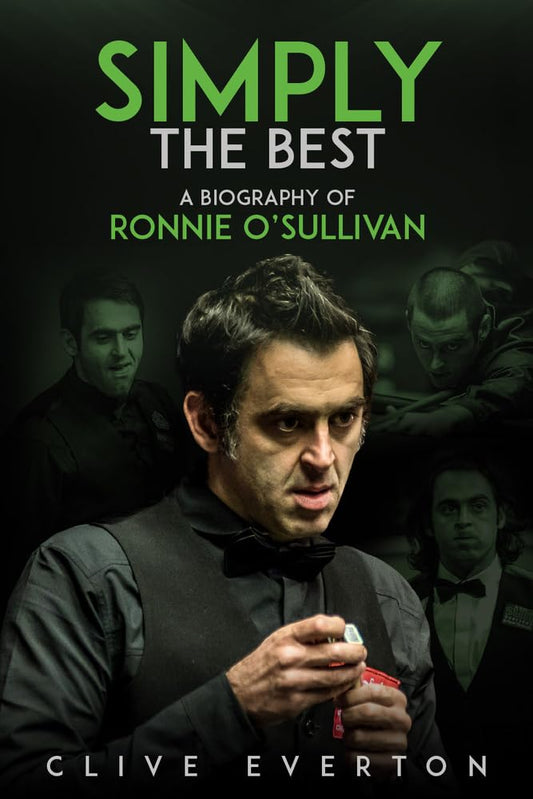 Simply the Best: A Biography of Ronnie O'Sullivan by Clive Everton