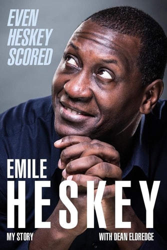 Even Heskey Scored: Emile Heskey, My Story by Emile Heskey, Dean Eldredge