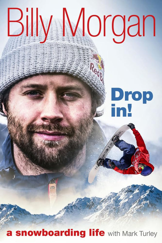 Drop In!: A Snowboarding Life by Billy Morgan, Mark Turley