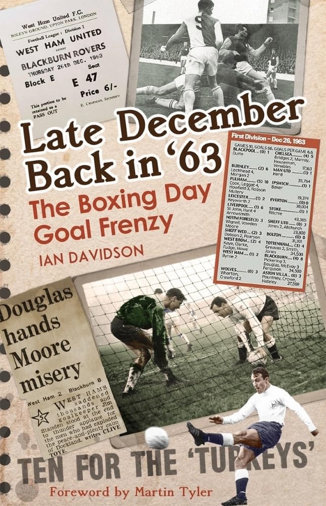 Late December Back in '63: The Boxing Day Football Went Goal Crazy by Ian Davidson