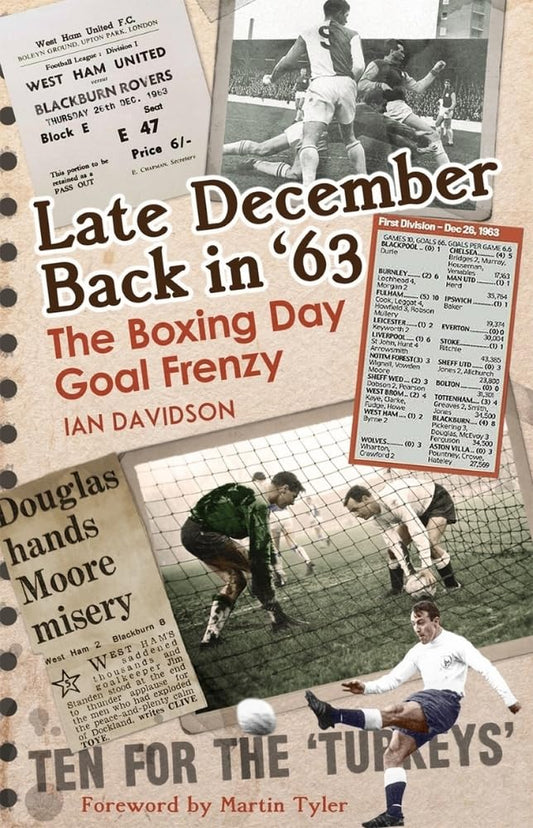 Late December Back in '63: The Boxing Day Football Went Goal Crazy by Ian Davidson