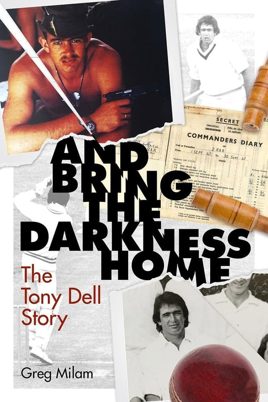 And Bring the Darkness Home: The Tony Dell Story by Greg Milam
