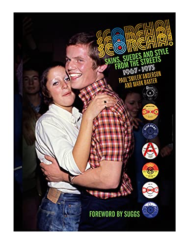 Scorcha! Skins, Suedes and Style from the Streets 1967-1973 by Paul Anderson