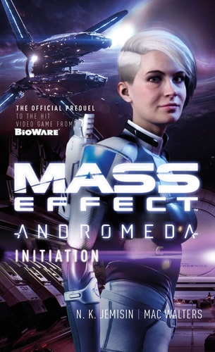 Mass Effect: Initiation (Mass Effect: Andromeda) by N.K. Jemisin, Mac Walters