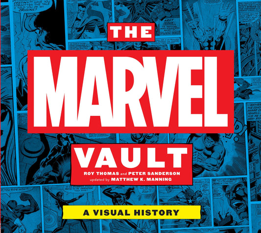 The Marvel Vault: A Visual History by Roy Thomas, Peter Sanderson