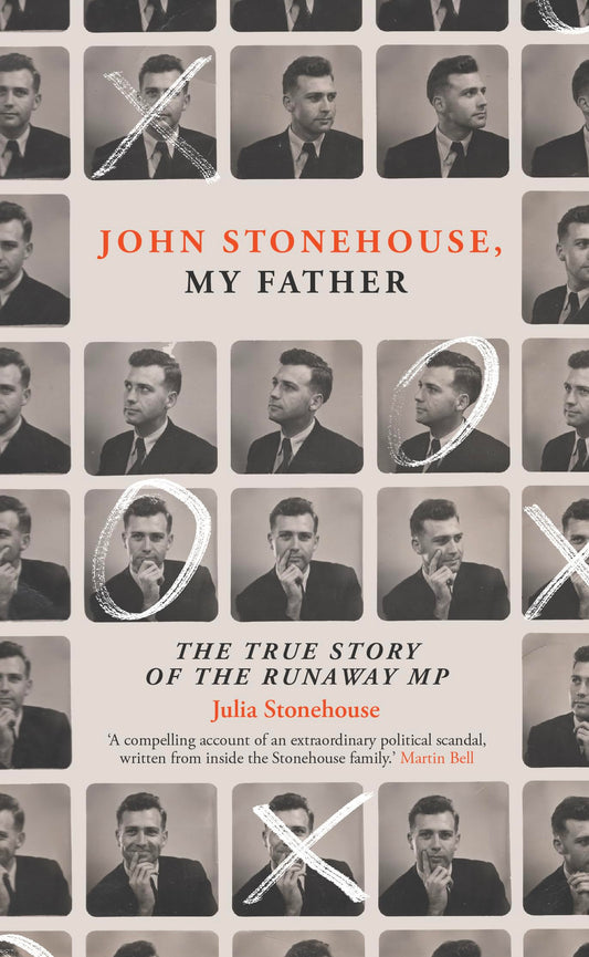 John Stonehouse, My Father: The True Story of the Runaway MP by Julia Stonehouse