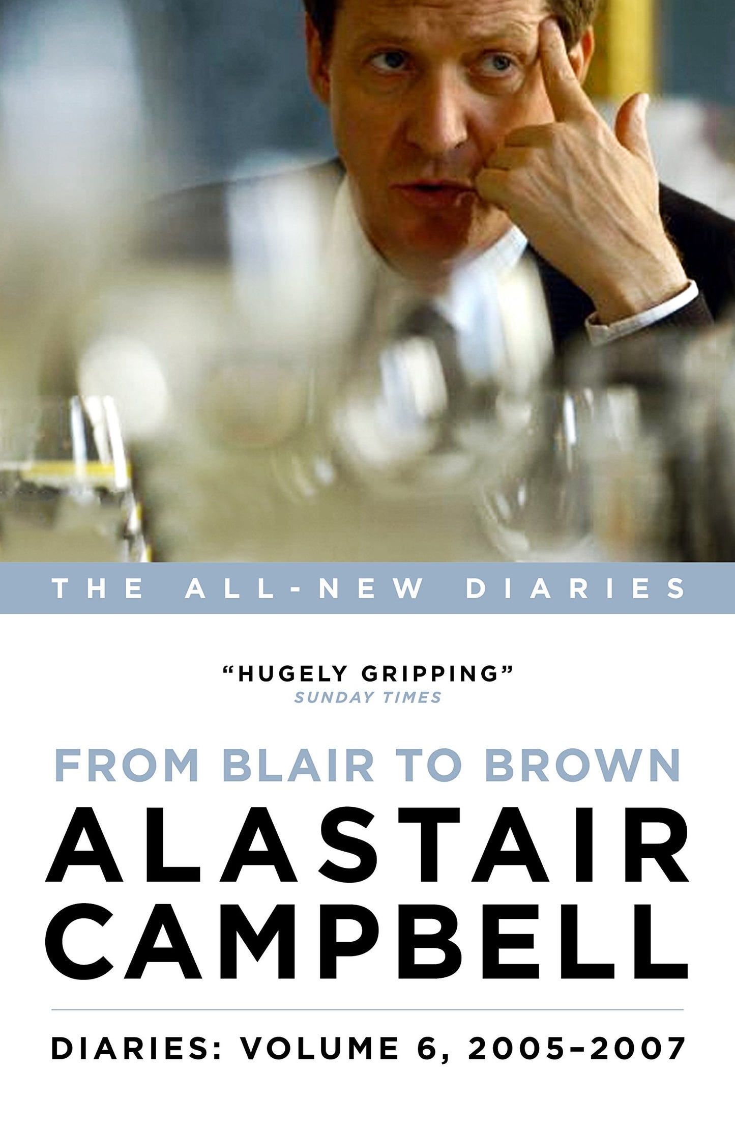 Diaries: From Blair to Brown, 2005 - 2007: Volume 6 by Alastair Campbell