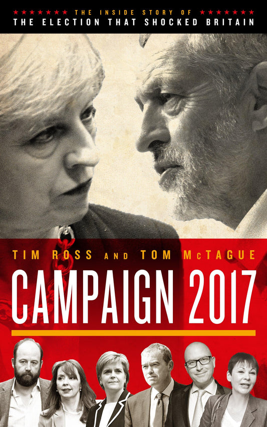 Betting the House: The Inside Story of the 2017 Election by Tim Ross