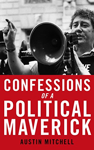 Confessions of a Maverick MP by Austin Mitchell