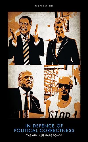 In Defence Of Political Correctness by Yasmin Alibhai-Brown