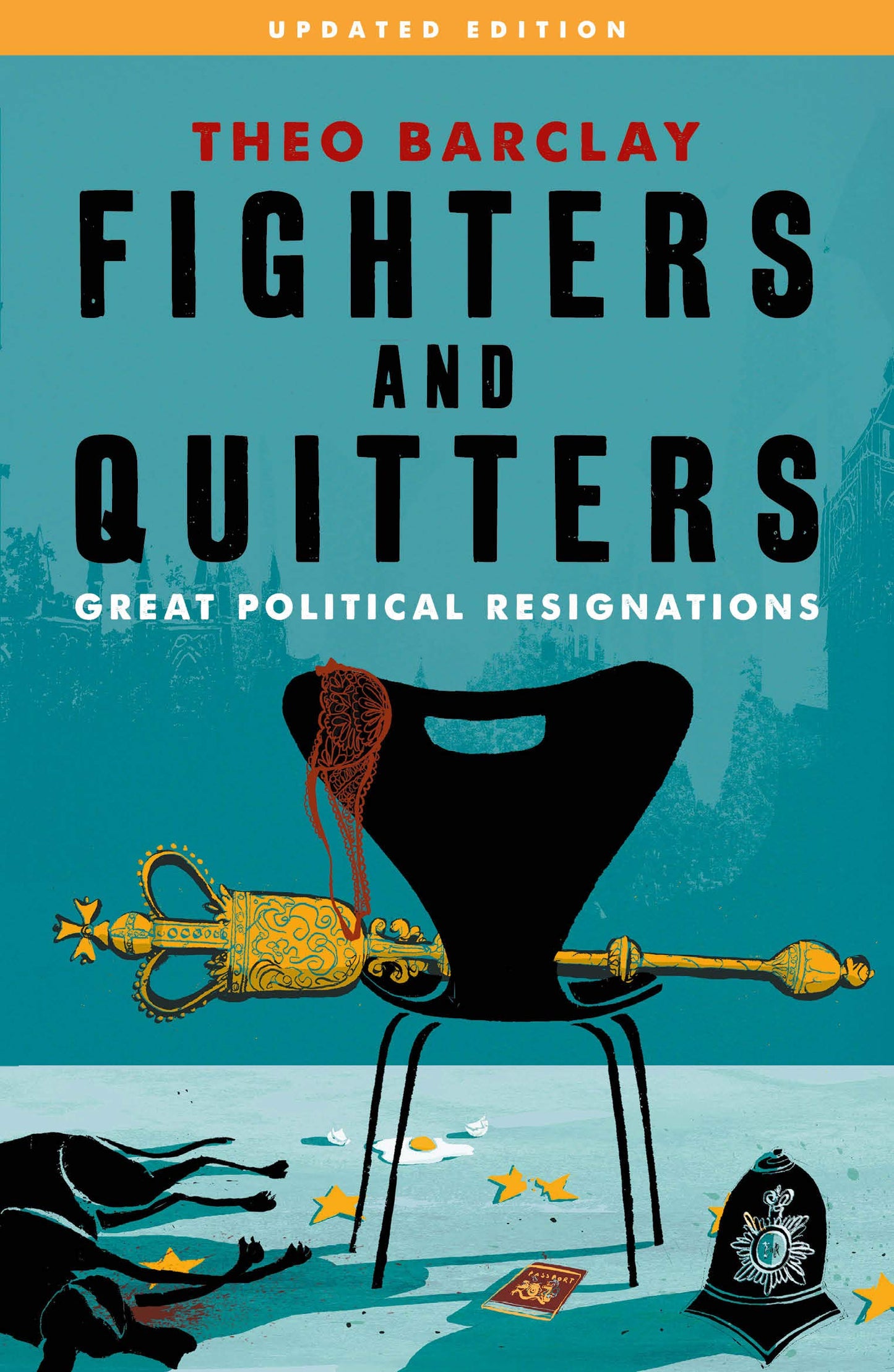 Fighters and Quitters: Great Political Resignations by Theo Barclay