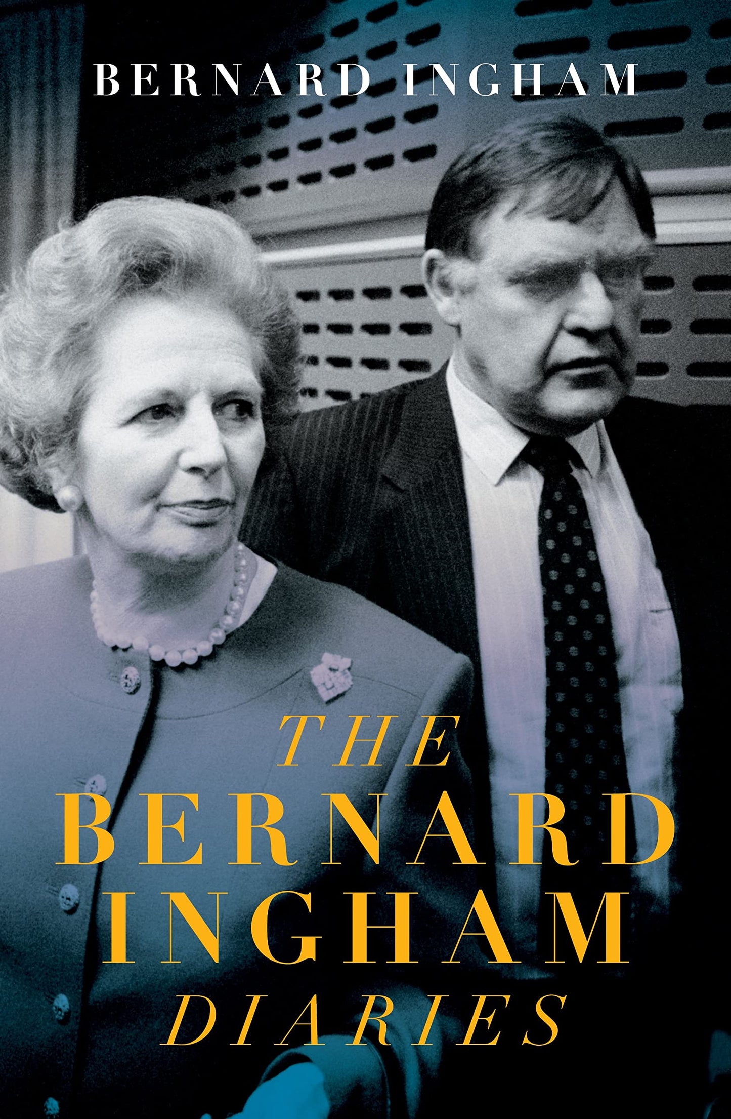 The Bernard Ingham Diaries: January 1989 to December 1990 by Bernard Ingham