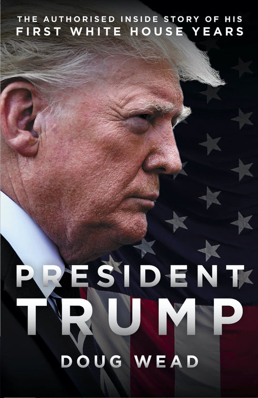 President Trump Authorized Inside Story by Doug Wead