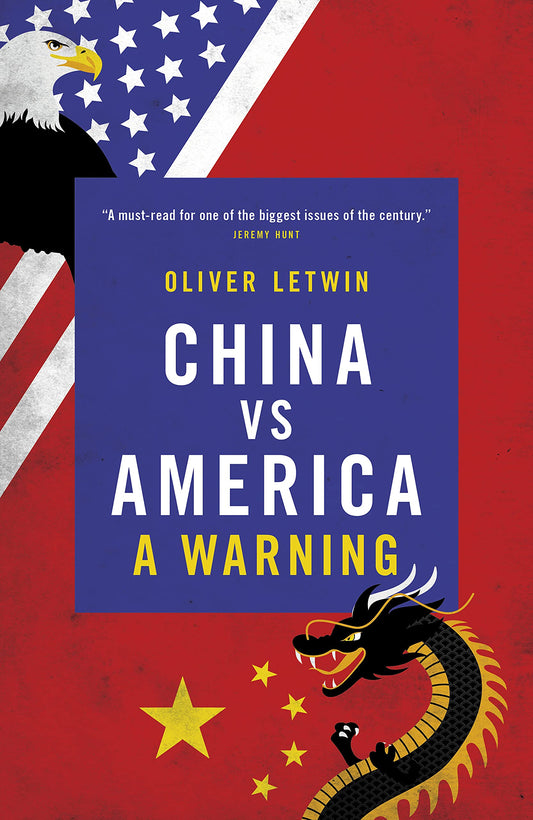 China Vs America: A Warning by Oliver Letwin