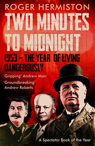 Two Minutes to Midnight: 1953 - The Year of Living Dangerously by Roger Hermiston
