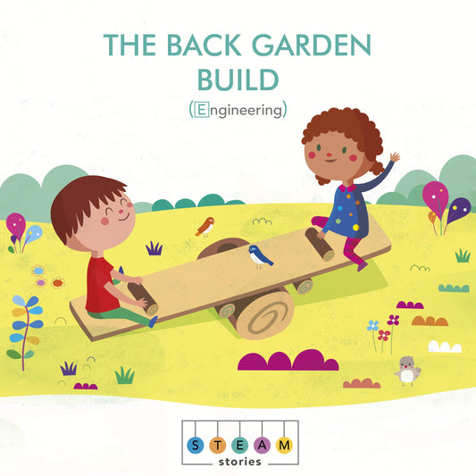 STEAM Stories: The Back Garden Build (Engineering) by Jonathan Litton