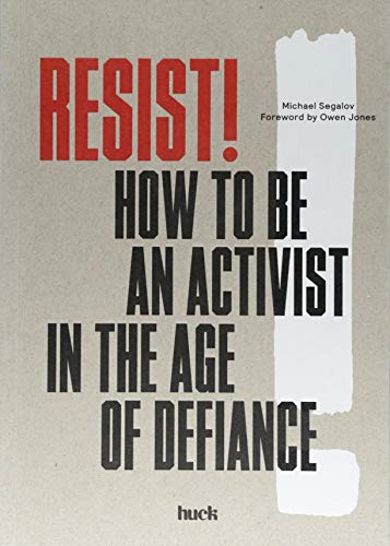 Resist! How to Be an Activist in the Age of Defiance /anglais (PULP) by HUCK