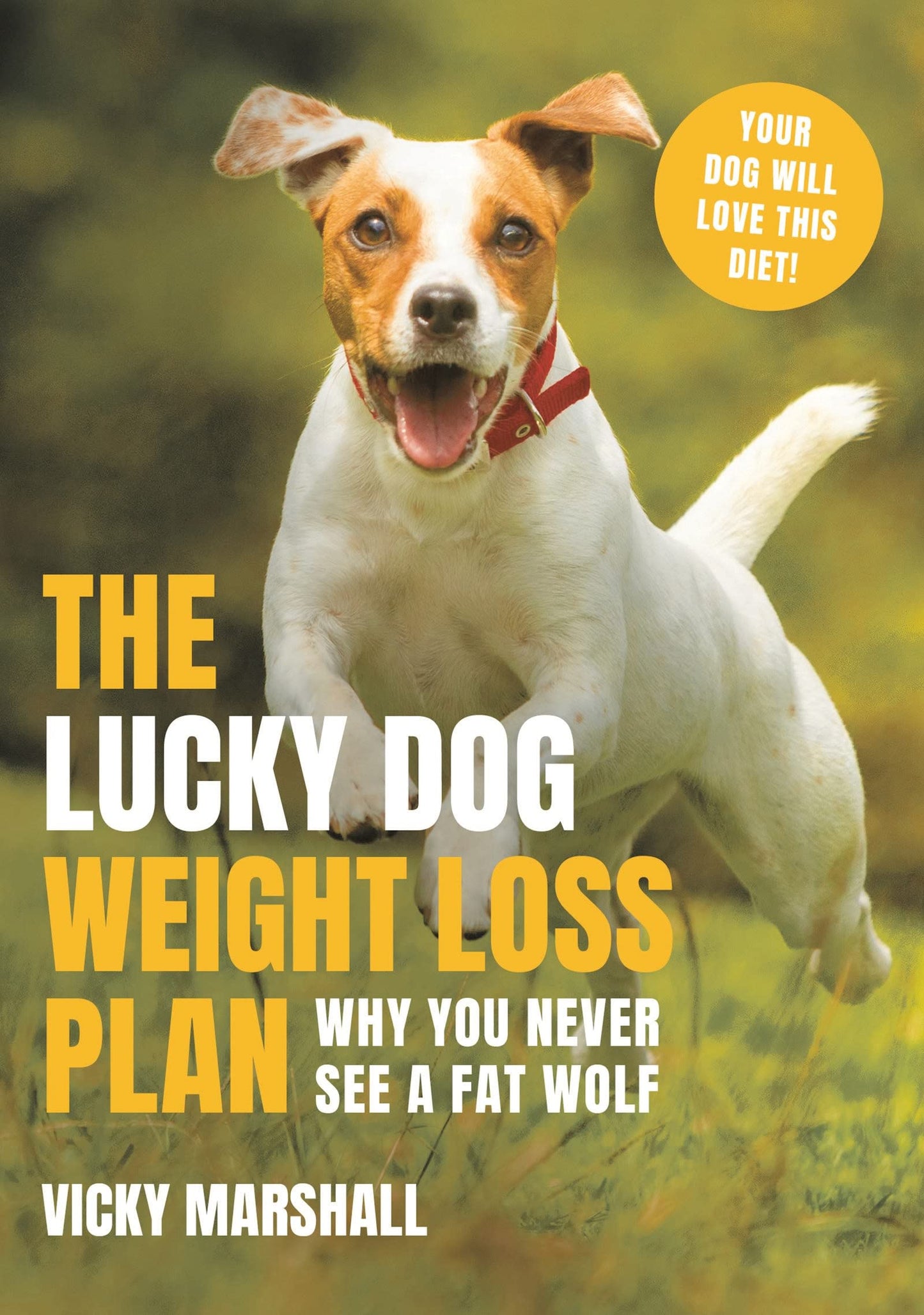The Lucky Dog Weight Loss Plan: The Simple Way to Transform Your Dog's Weight (And Health) by Vicky Marshall