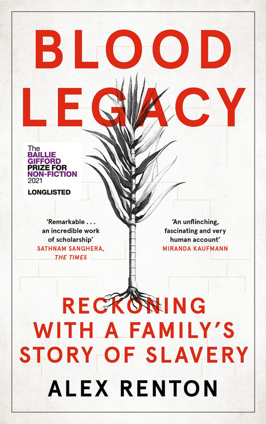 Blood Legacy: Reckoning With a Family's Story of Slavery by Alex Renton