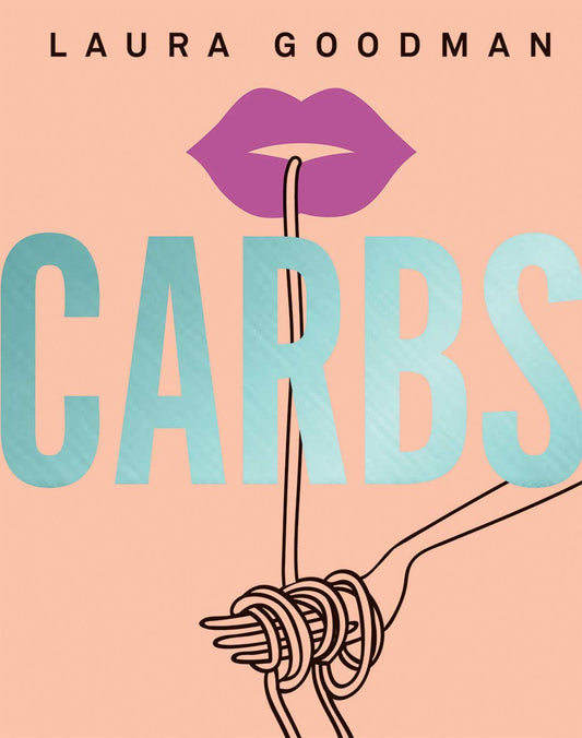 Carbs: From weekday dinners to blow-out brunches, rediscover the joy of the humble carbohydrate by Laura Goodman